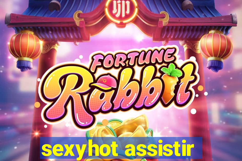 sexyhot assistir